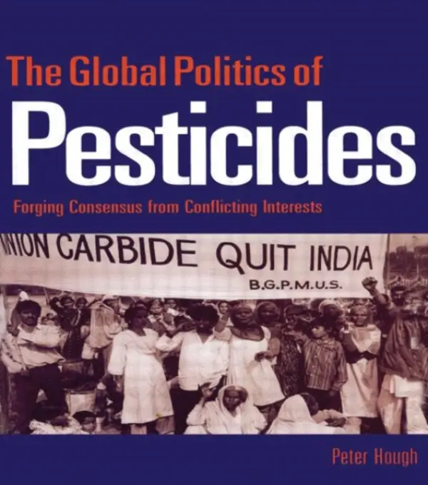 Global Politics of Pesticides - Hough, Peter (Middlesex University, UK)