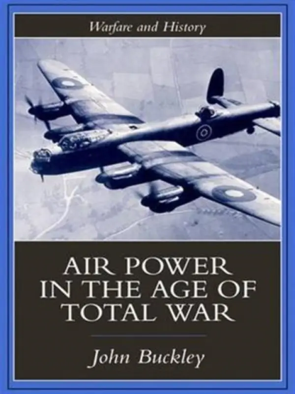 Air Power in the Age of Total War - Buckley, John