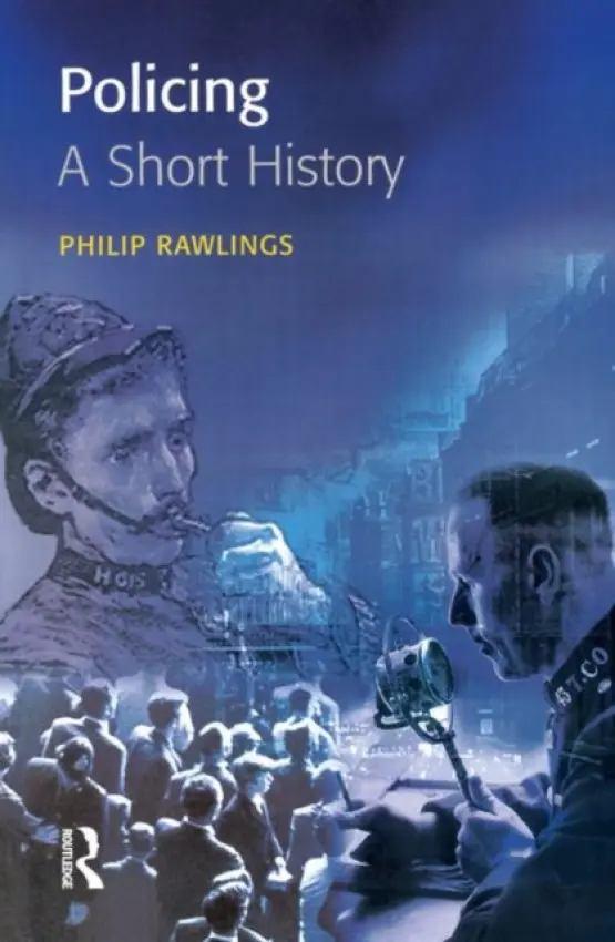 Policing: A short history - Rawlings, Philip