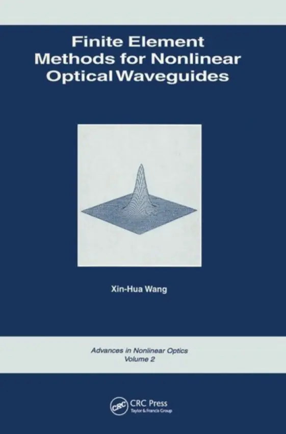 Finite Element Methods for Nonlinear Optical Waveguides - Wang, Xin-Hua