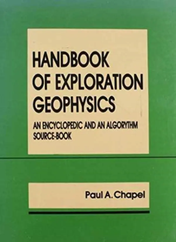 Handbook of Exploration Geophysics - Chapel, Paul A.
