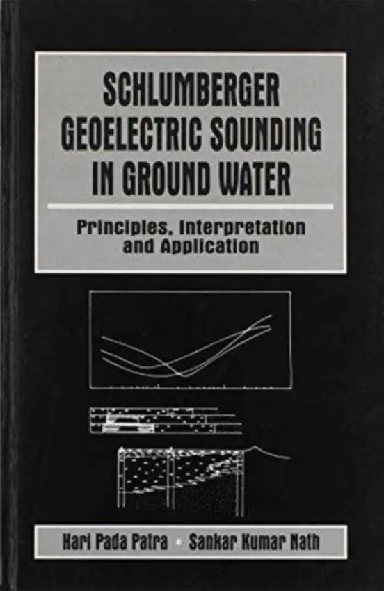 Schlumberger Geolectric Sounding in Ground Water - Nath, Sankar Kumar a Patra, Hari Pada