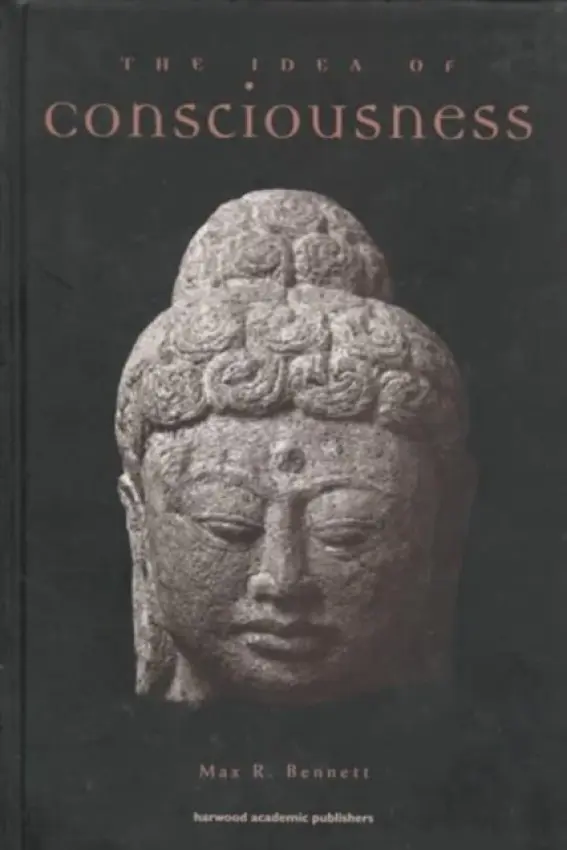 Idea of Consciousness - Bennett, Max R.