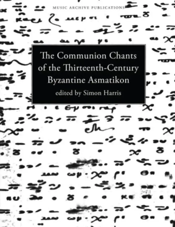 Communion Chants of the Thirteenth-Century Byzantine Asmatikon