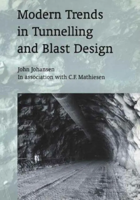 Modern Trends in Tunnelling and Blast Design - Johansen, John a Mathiesen, C.F.
