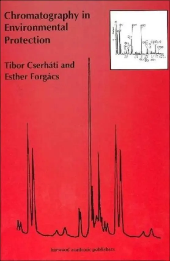 Chromatography in Environmental Protection - Cserhati, Tibor a Forgacs, Esther