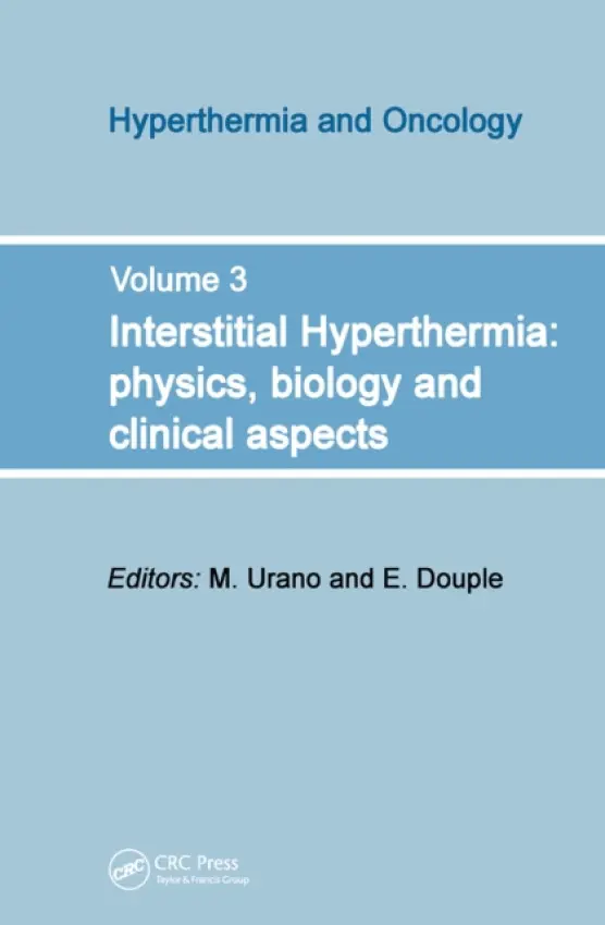 Interstitial Hyperthermia: Physics, Biology and Clinical Aspects