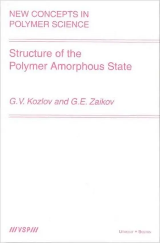 Structure of the Polymer Amorphous State - Kozlov a Zaikov, Gennady