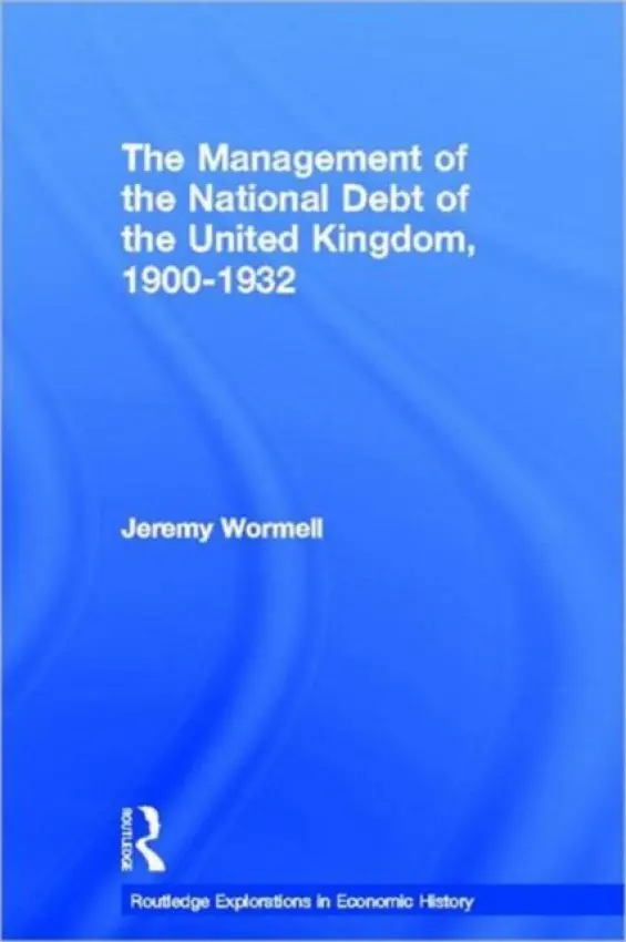 Management of the National Debt of the United Kingdom 1900-1932 - Wormell, Jeremy
