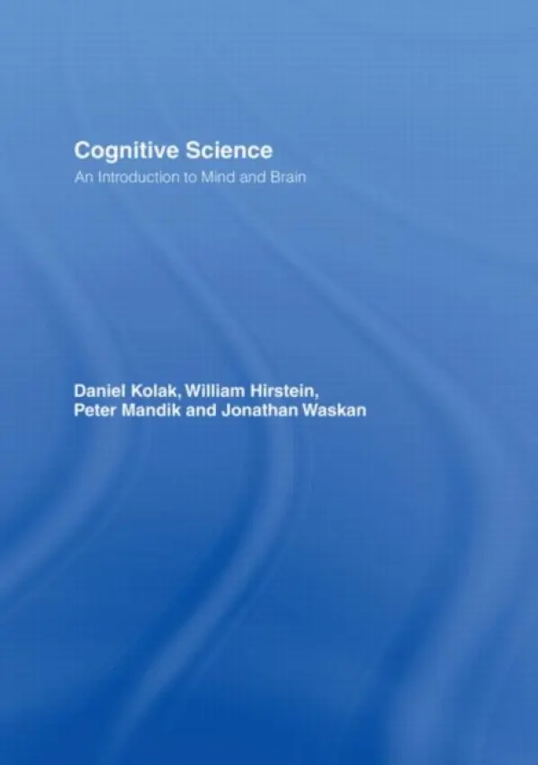 Cognitive Science - Kolak, Daniel (William Paterson University, USA) a Hirstein, William (Elmhurst College, USA) a Mandik, Peter (William Paterson University, USA) a Waskan, Jonathan (University of Illinois at Urbana-Champaigne, USA)