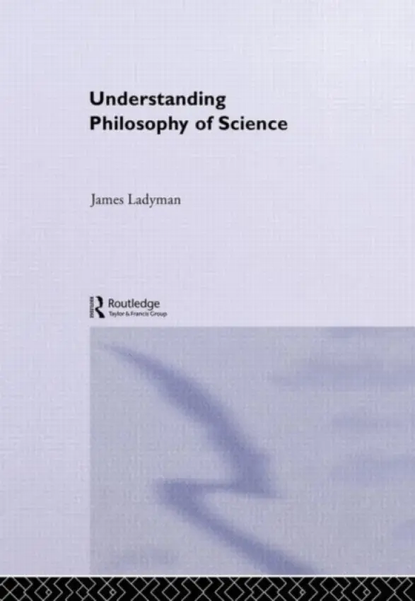 Understanding Philosophy of Science - Ladyman, James (University of Bristol, UK)