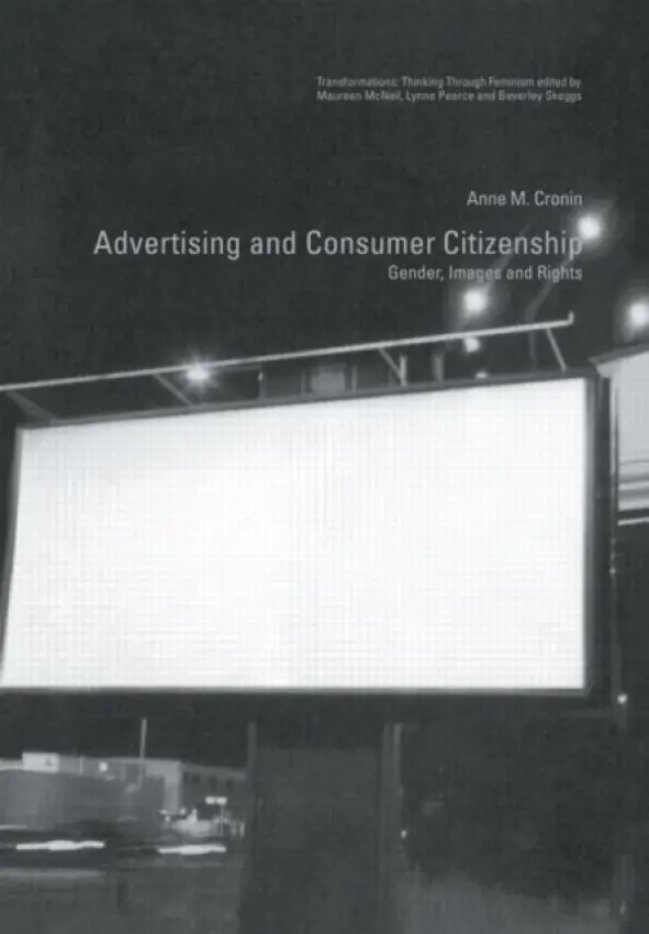 Advertising and Consumer Citizenship - Cronin, Anne M.
