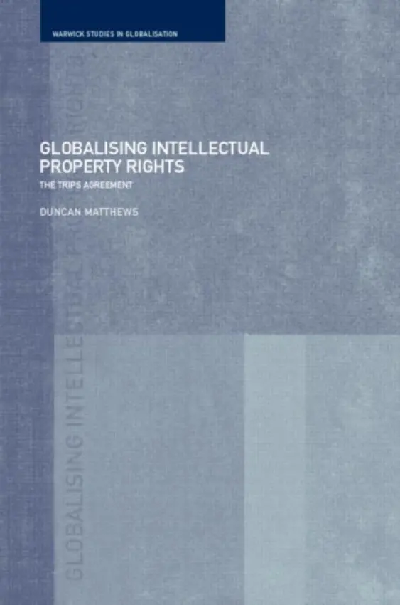 Globalising Intellectual Property Rights - Matthews, Duncan