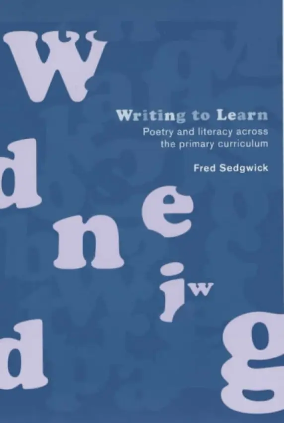 Writing to Learn - Sedgwick, Fred (Writer, journalist and commentator, UK)
