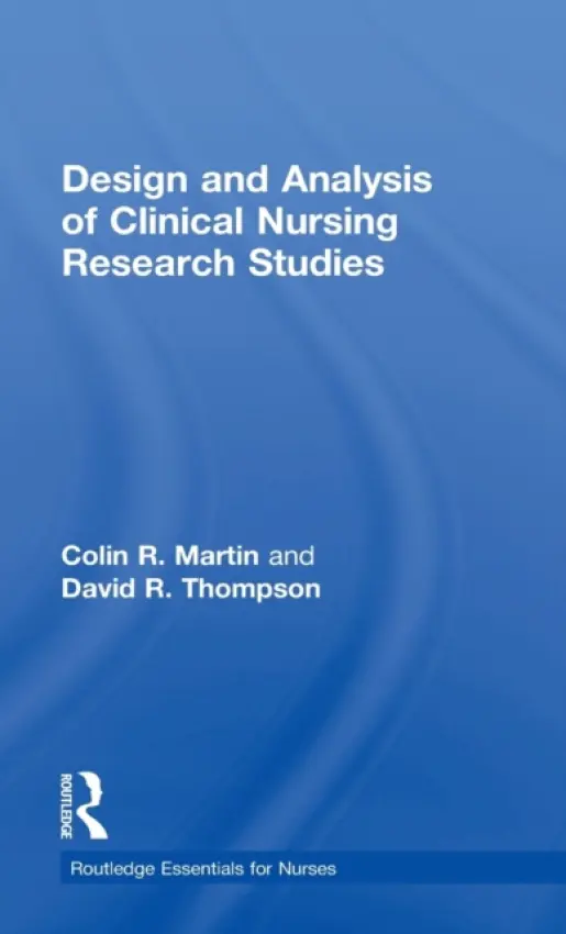 Design and Analysis of Clinical Nursing Research Studies - Martin, Colin R a Thompson, David R