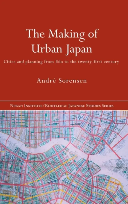 Making of Urban Japan - Sorensen, Andre