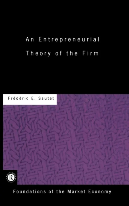 Entrepreneurial Theory of the Firm - Sautet, Frederic