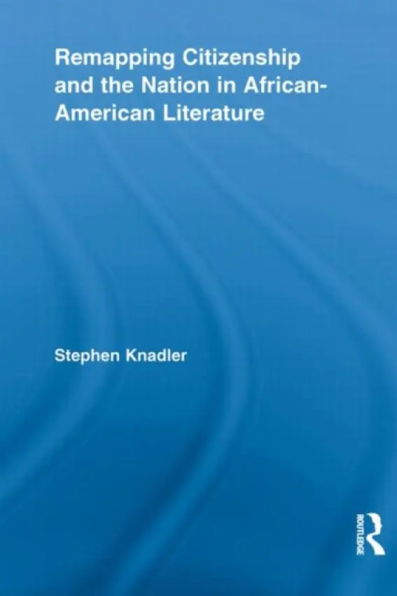 Remapping Citizenship and the Nation in African-American Literature - Knadler, Stephen (Spelman College, USA)