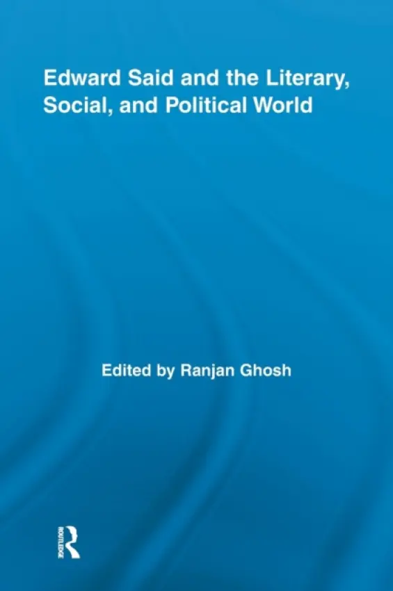 Edward Said and the Literary, Social, and Political World