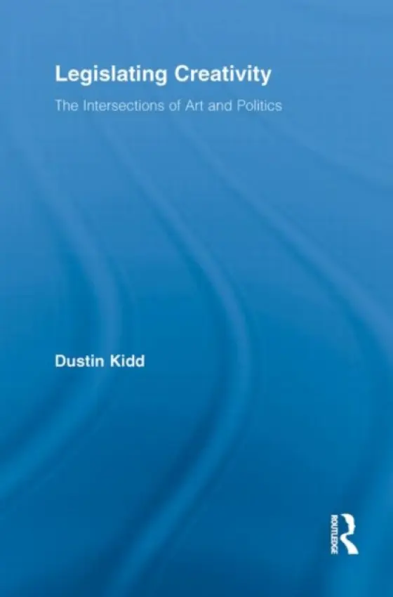 Legislating Creativity - Kidd, Dustin (Temple University, USA)
