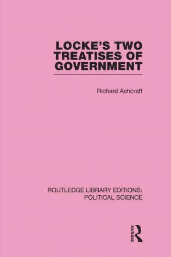 Locke's Two Treatises of Government (Routledge Library Editions: Political Science Volume 17) - Ashcraft, Richard