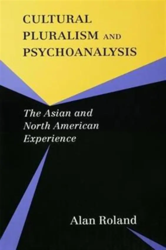 Cultural Pluralism and Psychoanalysis - Roland, Alan
