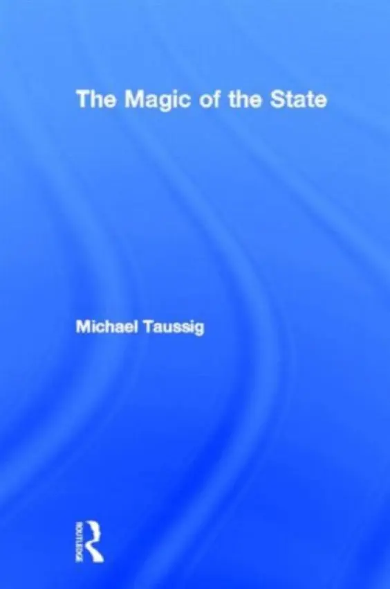 Magic of the State - Taussig, Michael