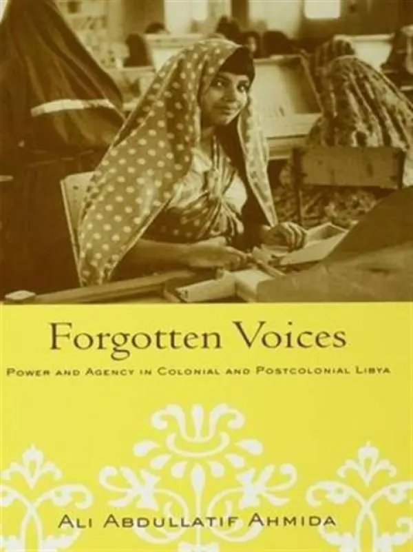 Forgotten Voices - Ahmida, Ali Abdullatif