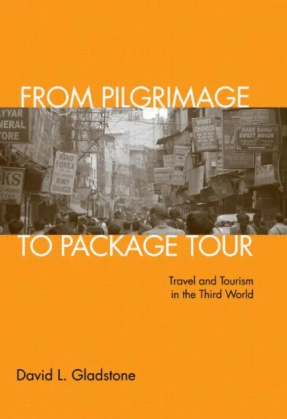 From Pilgrimage to Package Tour - Gladstone, David L. (University of New Orleans, Louisiana, USA)