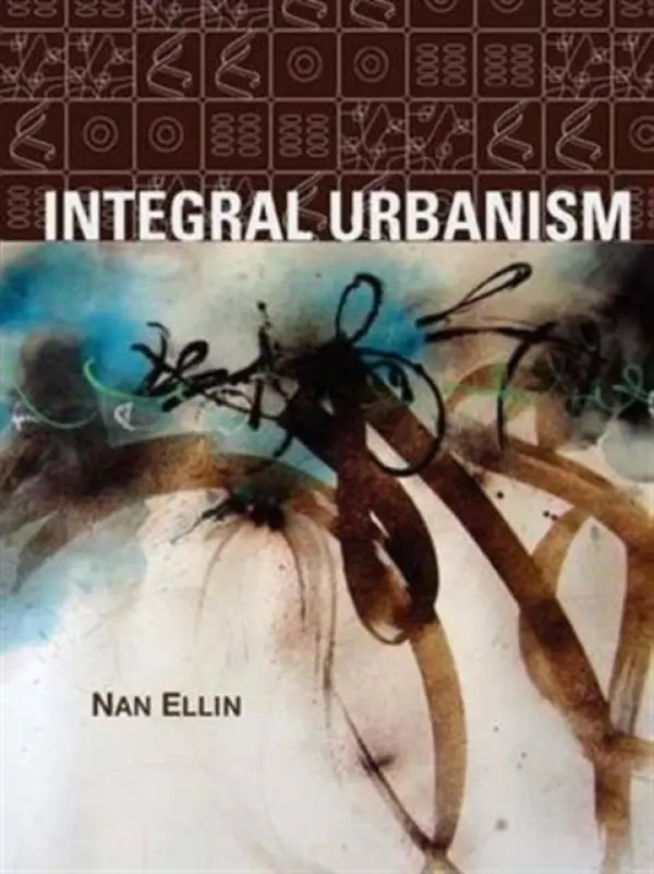 Integral Urbanism - Ellin, Nan
