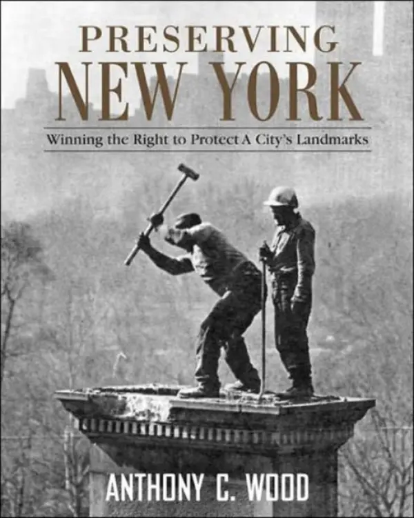 Preserving New York - Wood, Anthony (New York Preservation Archive Project, USA)