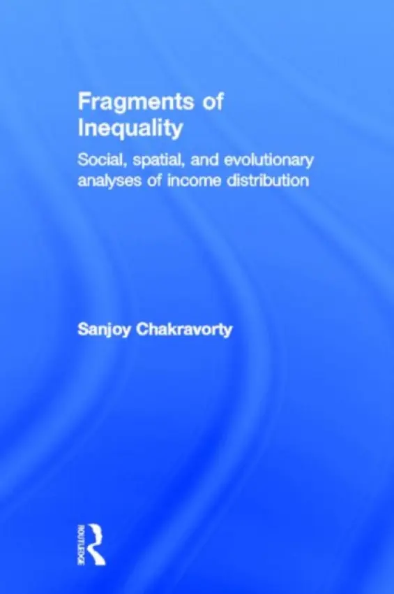 Fragments of Inequality - Chakravorty, Sanjoy