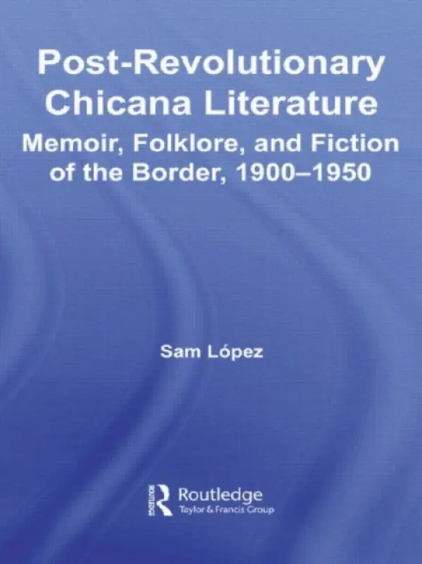 Post-Revolutionary Chicana Literature - Lopez, Sam (College of DuPage, Illinois, USA)