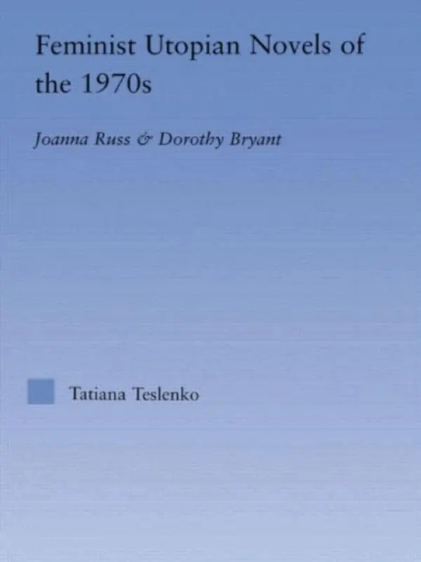 Feminist Utopian Novels of the 1970s - Teslenko, Tatiana