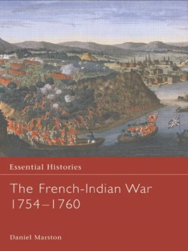 French-Indian War 1754-1760 - Marston, Daniel