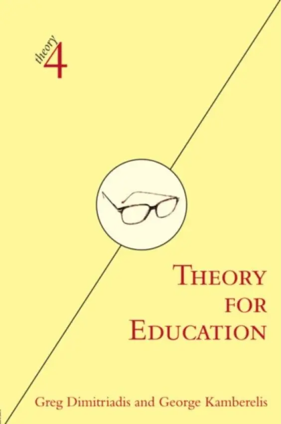 Theory for Education - Dimitriadis, Greg a Kamberelis, George