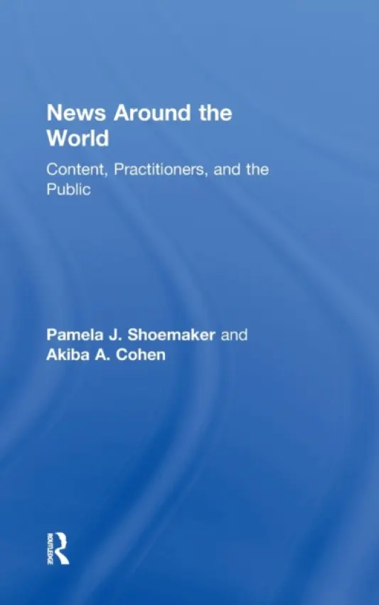 News Around the World - Shoemaker, Pamela J. (Syracuse University, USA) a Cohen, Akiba A. (Tel Aviv University, Israel)