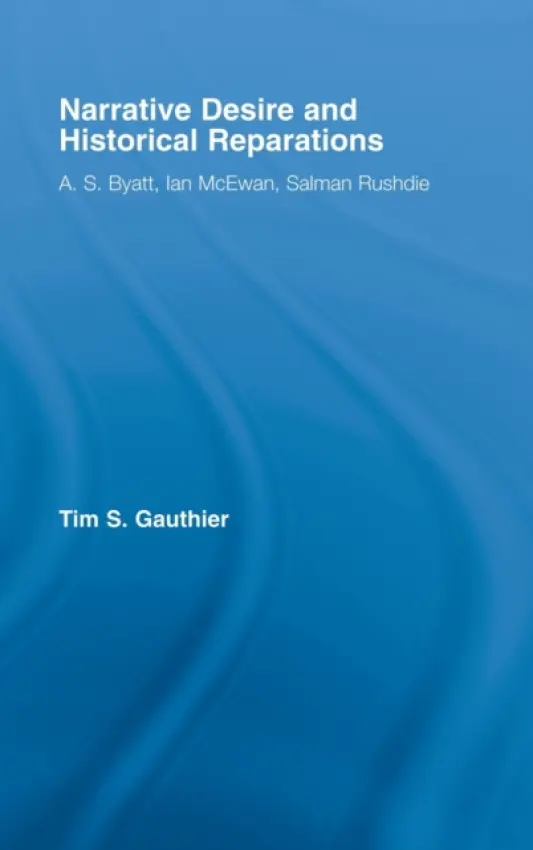 Narrative Desire and Historical Reparations - Gauthier, Timothy