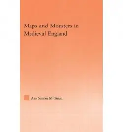 Maps and Monsters in Medieval England - Mittman, Asa