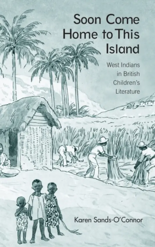 Soon Come Home to This Island - Sands-O'Connor, Karen