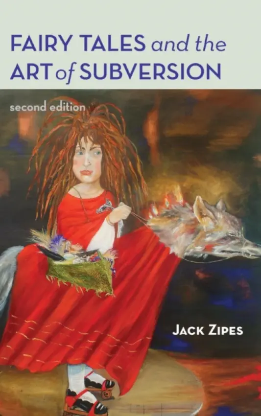 Fairy Tales and the Art of Subversion - Zipes, Jack