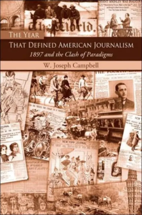 Year That Defined American Journalism - Campbell, W. Joseph