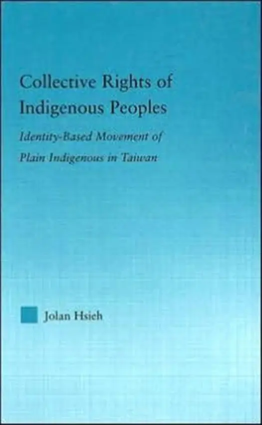 Collective Rights of Indigenous Peoples - Hsieh, Jolan (National Dong Hwa University, Hualien, Taiwan)