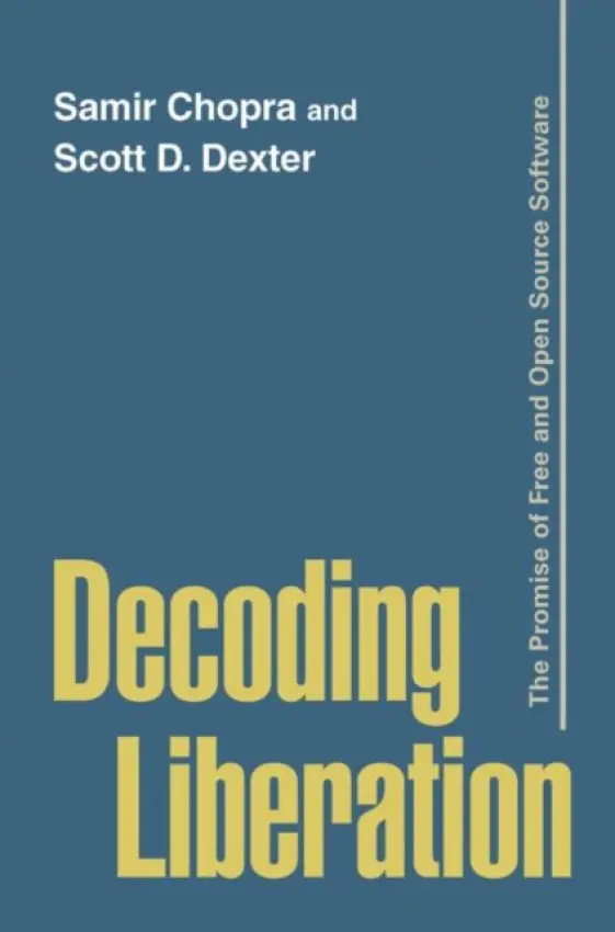 Decoding Liberation - Chopra, Samir (Brooklyn College, USA) a Dexter, Scott D. (Brooklyn College, USA)