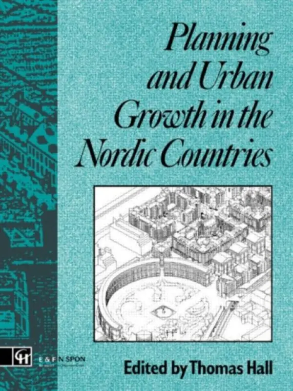Planning and Urban Growth in Nordic Countries - Hall, Thomas