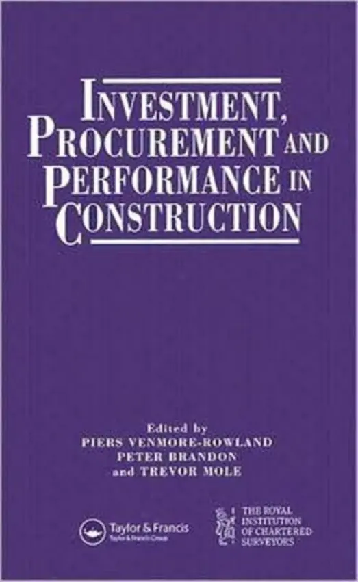 Investment, Procurement and Performance in Construction - Brandon, P.S. a Mole, T. a Venmore-Rowland, P.