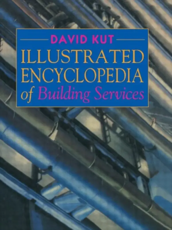 Illustrated Encyclopedia of Building Services - Kut, David