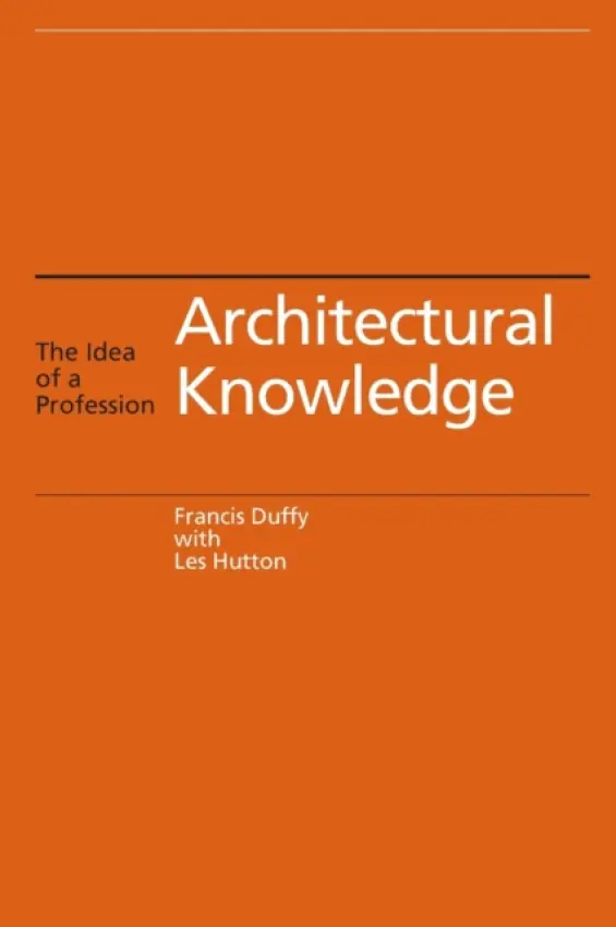 Architectural Knowledge - Duffy, Francis a Hutton, Les