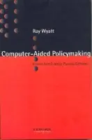 Computer Aided Policy Making - Wyatt, Ray