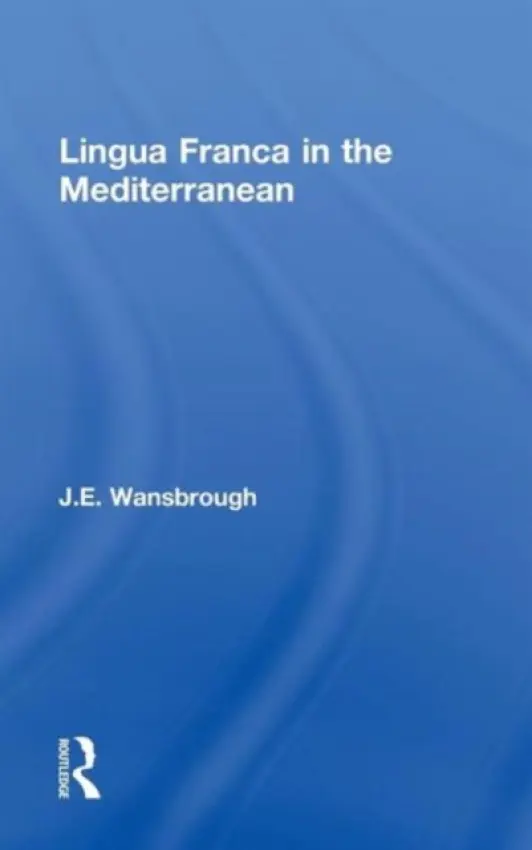 Lingua Franca in the Mediterranean - Wansborough, J. E.
